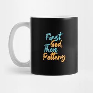 First God Then Pottery Mug